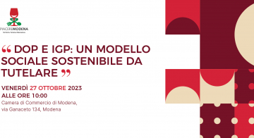 DOP e IGP: UN MODELLO SOCIALE E SOSTENIBILE DA TUTELARE A MODENA UN CONVEGNO IL 27 OTTOBRE